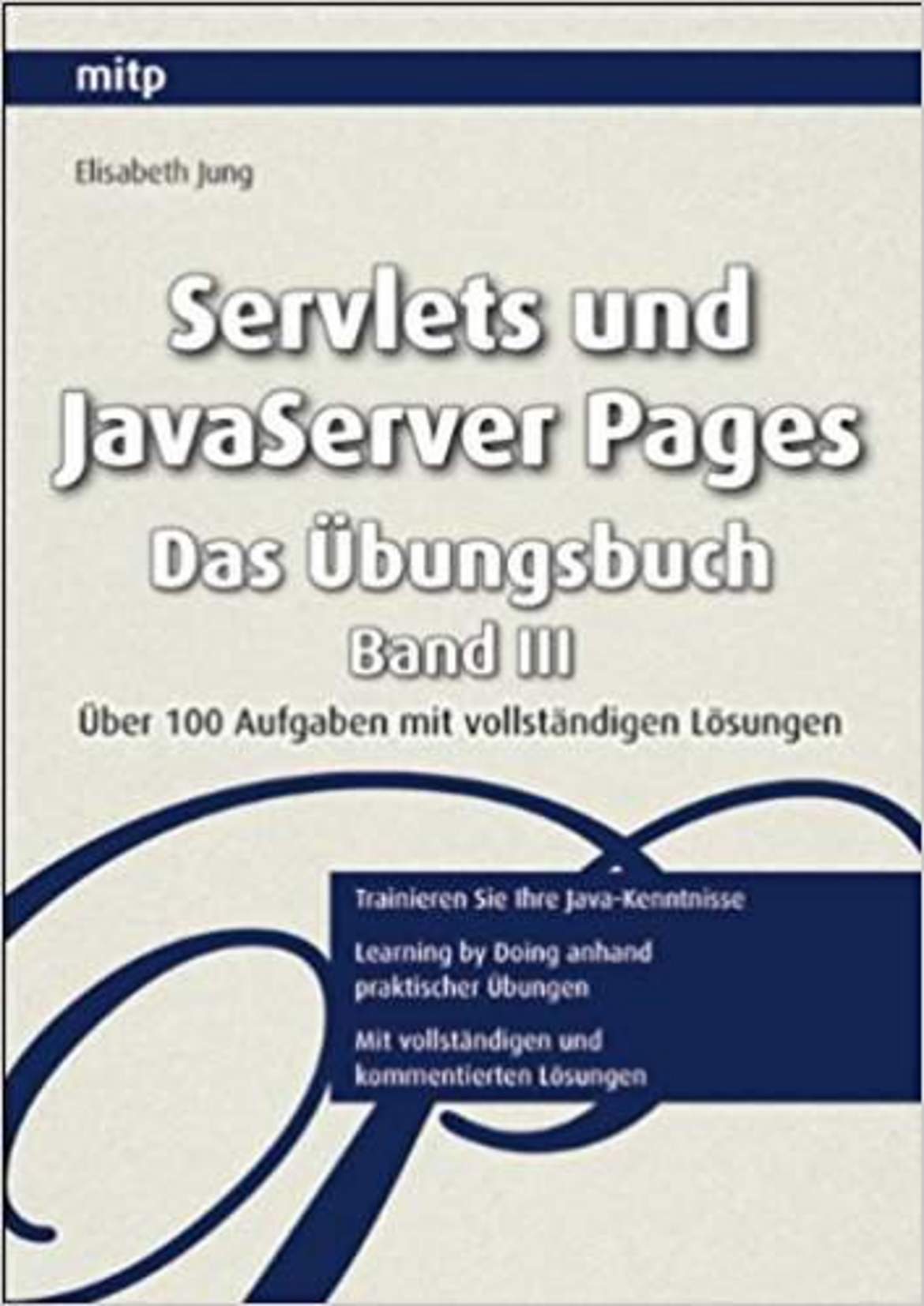Servlets und JavaServer Pages. Das Übungsbuch - Band III